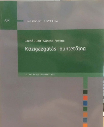 S�ntha Ferenc Jacs� Judit - K�zigazgat�si b�ntet�jog (�llam- �s Jogtudom�nyi Kar)