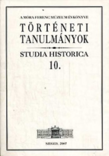 Zombori Istvn - Trtneti Tanulmnyok 10. (Studia Historica)- A Mra Ferenc Mzeum vknyve