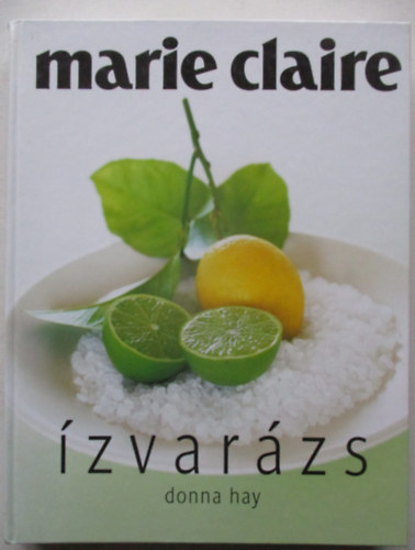 Donna Hay - �zvar�zs (Marie Claire)