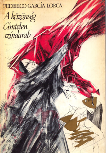 Federico Garcia Lorca - A kznsg-Cmtelen szndarab