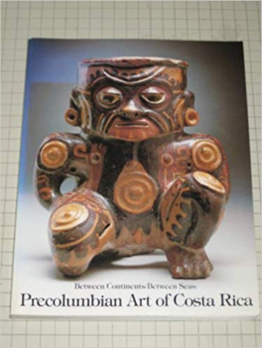 Between continents/between seas: Precolumbian art of Costa Rica