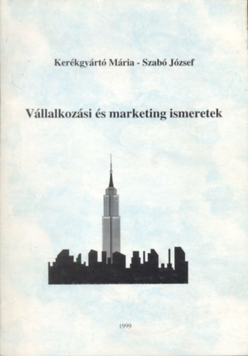 Kerkgyrt Mria Szab Jzsef - Vllalkozsi s marketing ismeretek