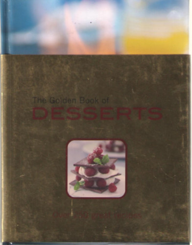 The Golden Book of Desserts. Over 250 great recipes