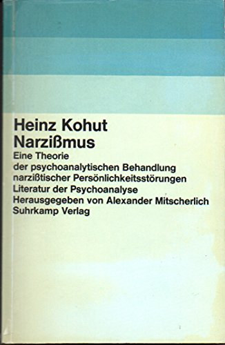 Heinz Kohut - Narzissmus : Eine Theorie der psychoanalytischen Behandlung narzisstischer Persnlichkeitsstrungen