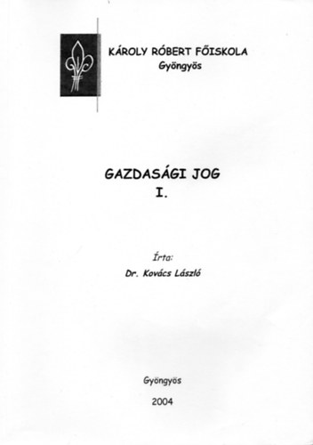 Dr. Kovcs Lszl - Gazdasgi jog I.  Kroly Rbert Fiskola