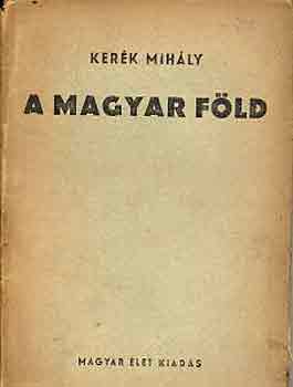 Ker�k Mih�ly - A magyar f�ld