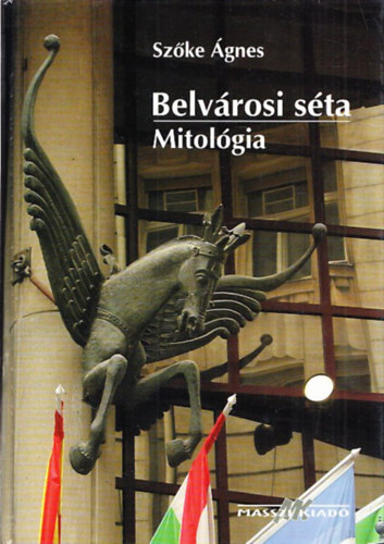Szőke Ágnes - Belvárosi séta - Mitológia