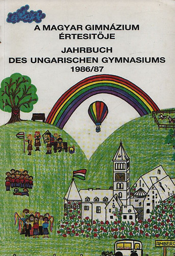 A magyar gimnzium rtestje - Jahrbuch des Ungarischen Gymnasiums 1986/87 (magyar-nmet)