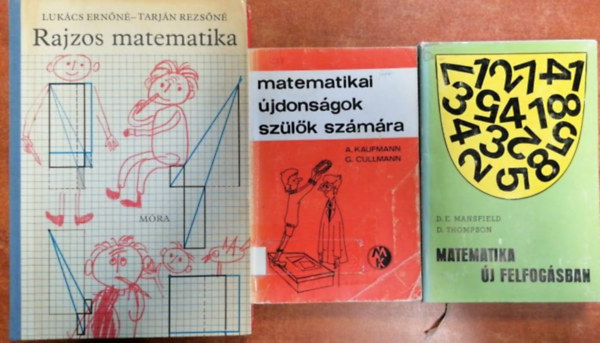 3 db Matematikai segtsg:Matematika j felfogsban,Matematikai jdonsgok szlk szmra,Rajzos matematika