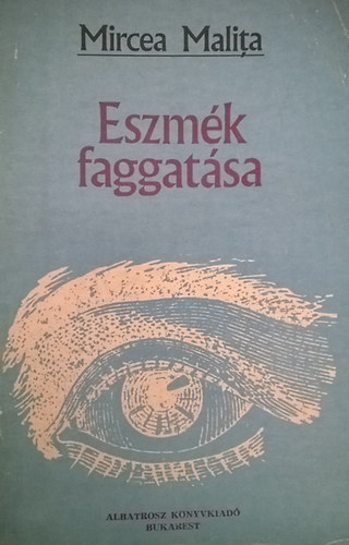 Mircea Malita - Eszmk faggatsa