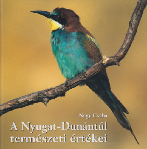 Nagy Csaba - A Nyugat-Dunntl termszeti rtkei