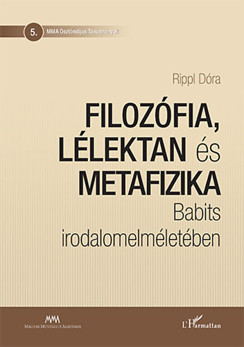 Rippl D�ra - Filoz�fia, l�lektan �s metafizika Babits irodalomelm�let�ben