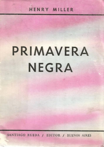 Henry Miller - Primavera Negra (Traducción por Patricio Canto)