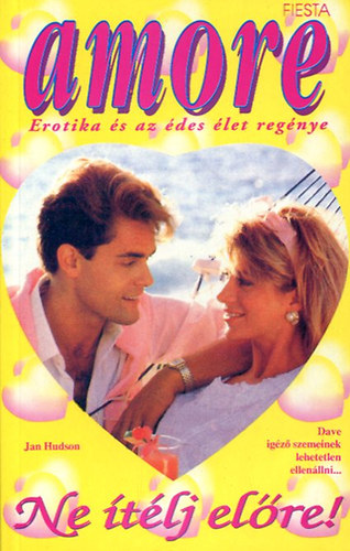 Jan Hudson - Ne ítélj előre! (amore)