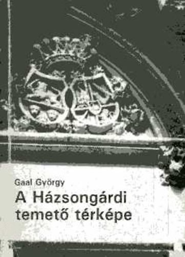 Gaal Gy�rgy - A H�zsong�rdi temet� t�rk�pe