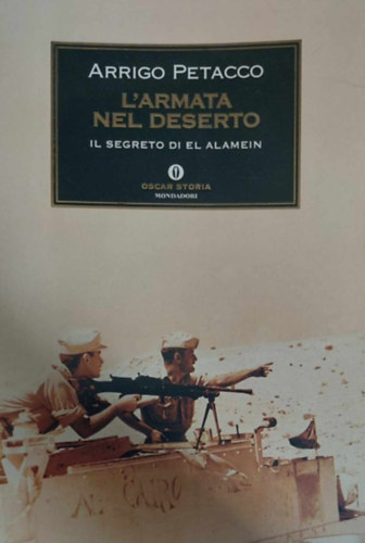 Arrigo Petacco - L'Armata nel Deserto - Il Segreto di el Alamein (Hadsereg a sivatagban - Az El-Alamein titka - angol nyelv)