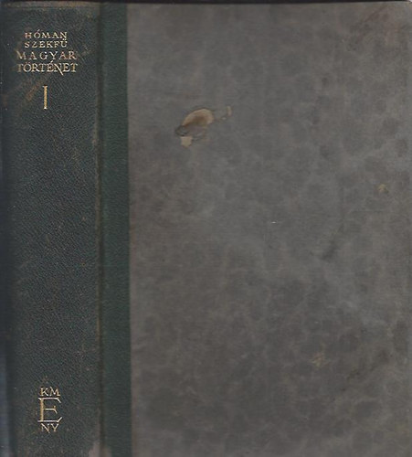 H�man B�lint; Szekf� Gyula - Magyar t�rt�net I.