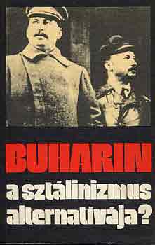 Horváth-Székely (Szerk.) - Buharin a sztálinizmus alternatívája?