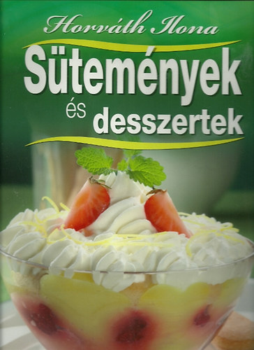 Horvth Ilona - Stemnyek s desszertek