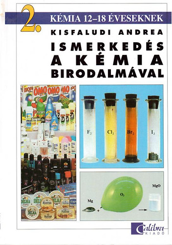 Kisfaludi Andrea - Ismerked�s a k�mia birodalm�val  ( 2. k�mia 12-18 �veseknek )