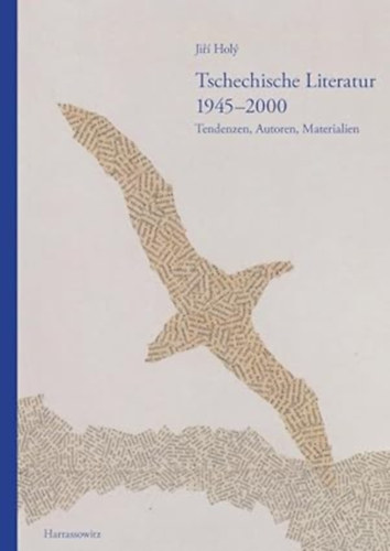 Ji�� Hol� - Tschechische Literatur 1945-2000 Tendenzen, Autoren, Materialien