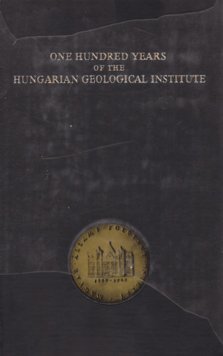 Flp Jzsef - One Hundred Years of the Hungarian Geological Institute