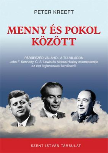 Peter Kreeft - Menny és pokol között