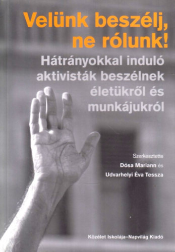 Vel�nk besz�lj, ne r�lunk