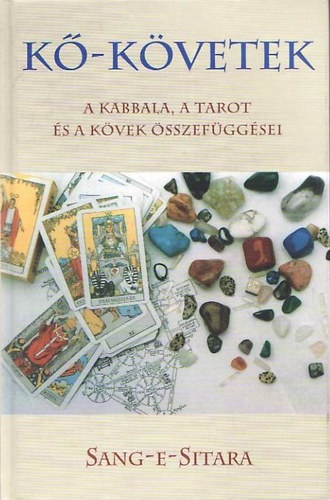 SZERZŐ Sang-E-Sitara SZERKESZTŐ Dobi Ildikó - Kő-követek (A kártyák felhasználása a meditációhoz - A kabbala életfája és a kövek kapcsolata - Játékos gyógykövek) Színes mellékletekkel.