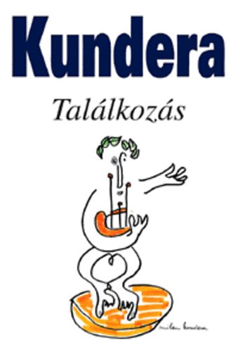 Milan Kundera - Tal�lkoz�s