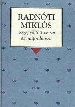 Radnti Mikls - Radnti Mikls sszegyjttt versei s mfordtsai