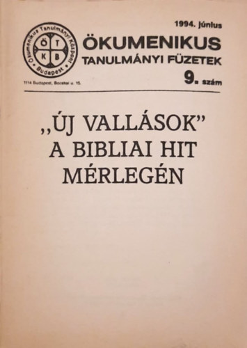 "�j vall�sok"" a bibliai hit m�rleg�n - �kumenikus Tanulm�nyi f�zetek 9. sz�m 1994. j�nius
