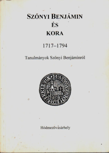 Imre Mihly  (szerk.) - Sznyi Benjmin s kora 1717-1794. Tanulm.-ok Sznyi B.-rl