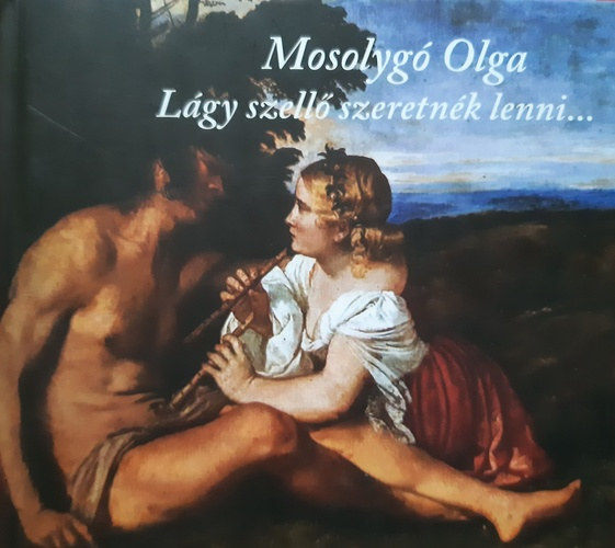 Mosolyg Olga - Lgy szell szeretnk lenni...
