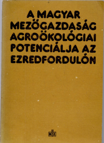 Láng István; Csete László; Harnos Zsolt - A magyar mezőgazdaság agroökológiai potenciálja az ezredfordulón