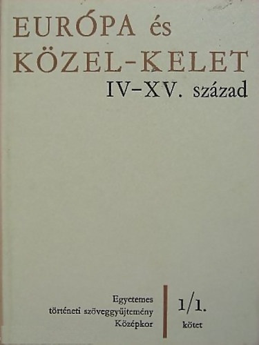 Sz. Jns Ilona  (szerk.) - Eurpa s Kzel-kelet IV-XV. szzad 1/1.