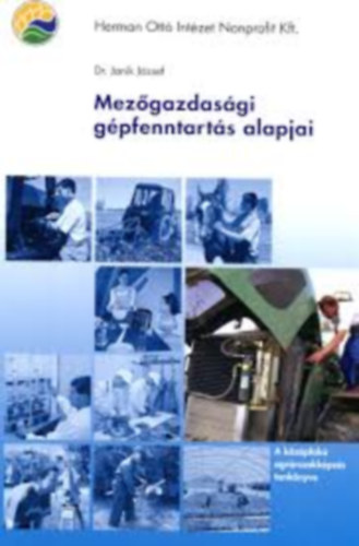 Dr. Janik Jzsef - Mezgazdasgi gpfenntarts alapjai (kzpfok agrrszakkpzs tanknyve)
