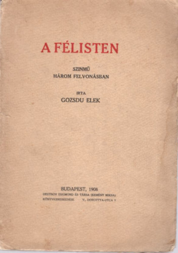 Gozsdu Elek - A félisten - színmű három felvonásban