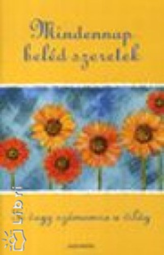 Gary Morris  (szerk.) - Mindennap bel�d szeretek - Te vagy sz�momra a vil�g