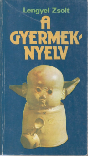 Lengyel Zsolt - A gyermeknyelv