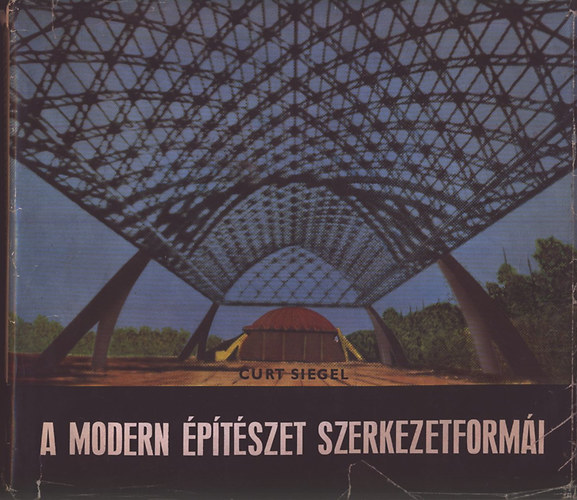 Curt Siegel - A modern ptszet szerkezetformi