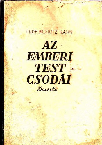 Fritz Prof. Dr. Kahn - Az emberi test csodi I.