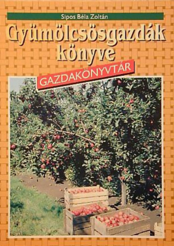 Sipos B�la Zolt�n - Gy�m�lcs�sgazd�k k�nyve