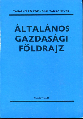 Dr. Gertig B�la - �ltal�nos gazdas�gi f�ldrajz