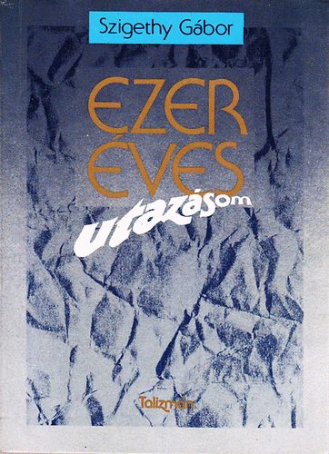 Szigethy G�bor - Ezer�ves utaz�som