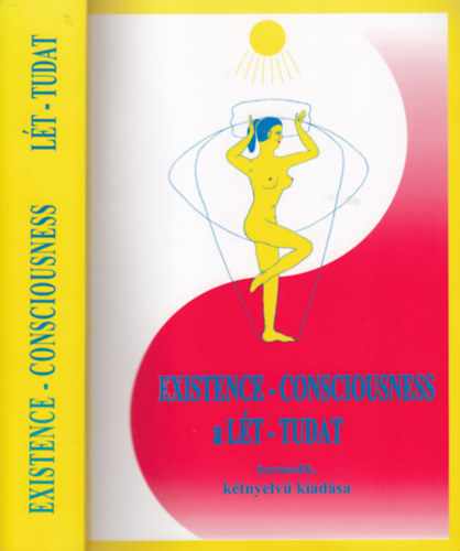 Sztelek G�bor P�l  (felel�s kiad�) - L�T - TUDAT  ---  EXISTENCE - CONSCIOUSNESS (K�tnyelv� /magyar-angol/ kiad�s) (harmadik, jav�tott kiad�s)