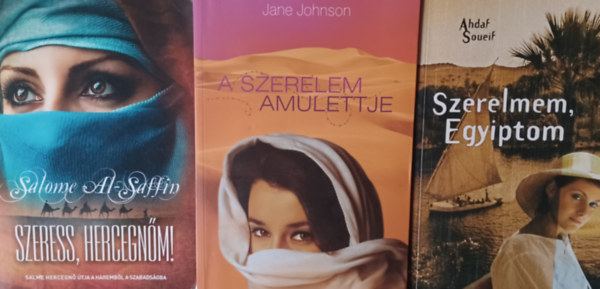 Jane Johnson, Salome al-Saffin Ahdaf Soueif - Szerelmem, Egyiptom + A szerelem amulettje + Szeress, hercegnm!  (3 m)
