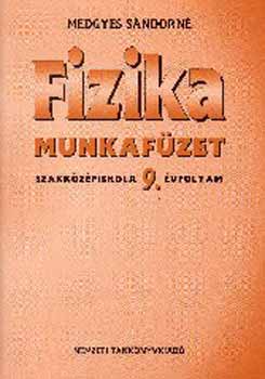 Medgyes Sndorn - Fizika munkafzet. Szakkzpiskola 9. vfolyam