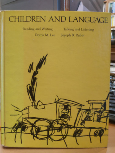 Joseph B. Rubin Dorris M. Lee - Children and Language - Reading and Writing, Talking and Listening (Wadsworth Publishing Company)