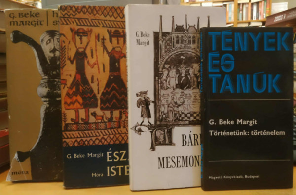 G. Beke Margit - 4 db G. Beke Margit: Brdok, mesemondk + szaki Istenek + Harc s szerelem + Trtnetnk: trtnelem